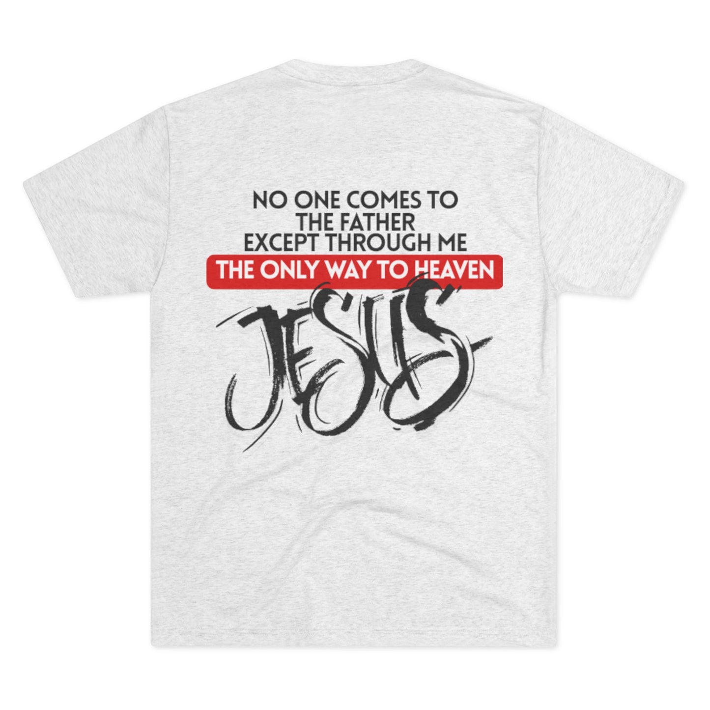 I AM the way, the truth, and the life. No one can come to the Father except through me - JESUS.         Christian Graphic Tee, Faith-Based Shirt, Religious Apparel, Inspirational T-Shirt, Gospel Message Shirt
