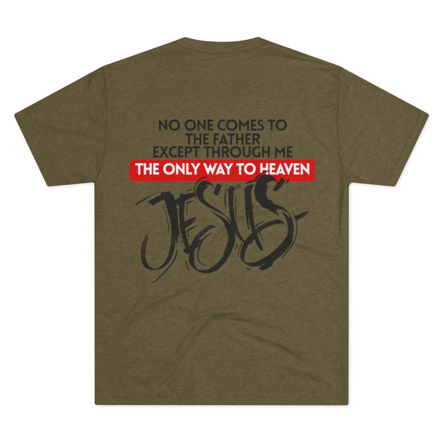 I AM the way, the truth, and the life. No one can come to the Father except through me - JESUS.         Christian Graphic Tee, Faith-Based Shirt, Religious Apparel, Inspirational T-Shirt, Gospel Message Shirt
