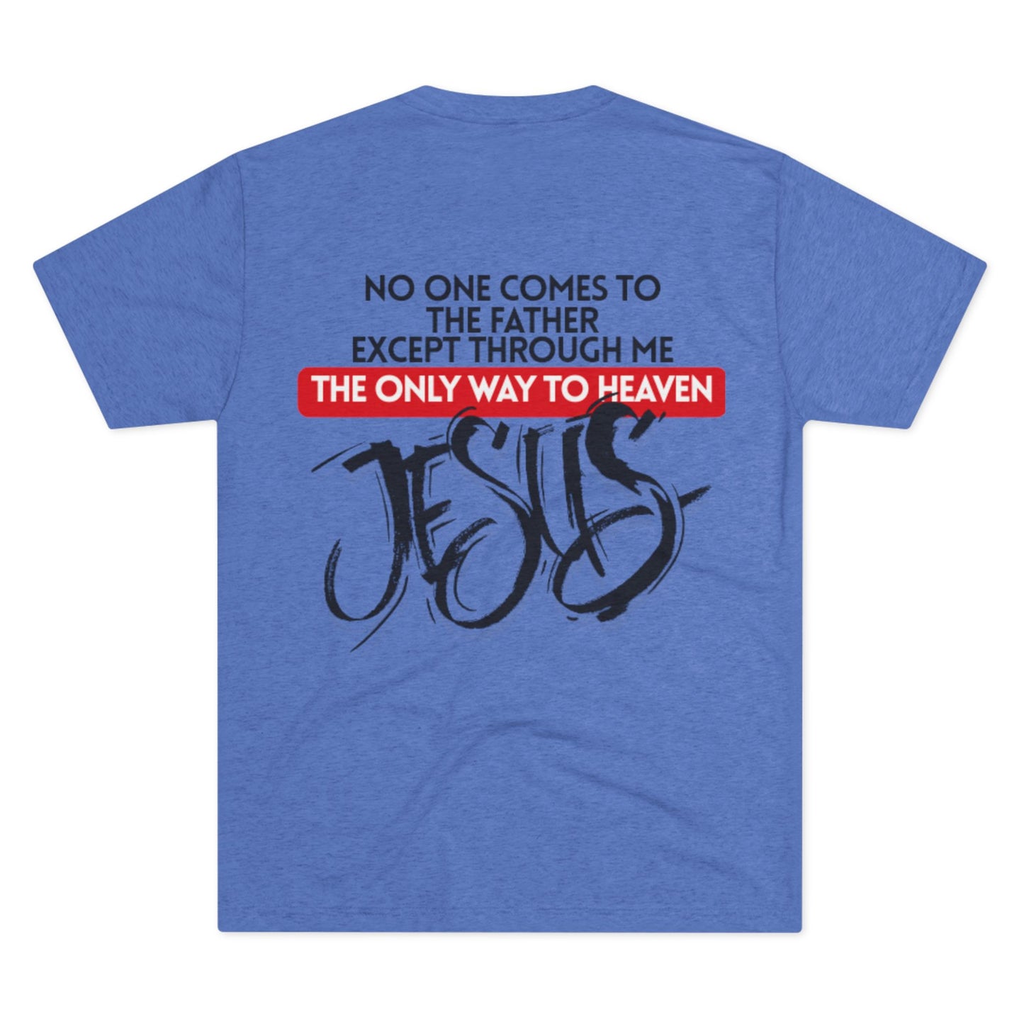 I AM the way, the truth, and the life. No one can come to the Father except through me - JESUS.         Christian Graphic Tee, Faith-Based Shirt, Religious Apparel, Inspirational T-Shirt, Gospel Message Shirt
