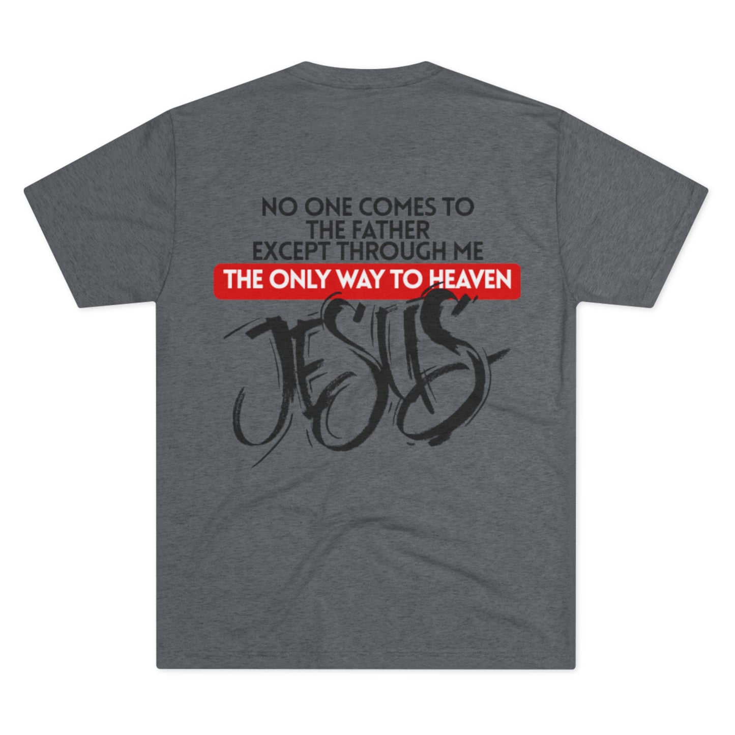 I AM the way, the truth, and the life. No one can come to the Father except through me - JESUS.         Christian Graphic Tee, Faith-Based Shirt, Religious Apparel, Inspirational T-Shirt, Gospel Message Shirt